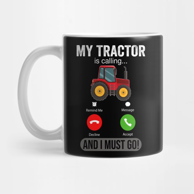 My Tractor Is Calling and I Must Go Funny Farm Tractor by DragonTees